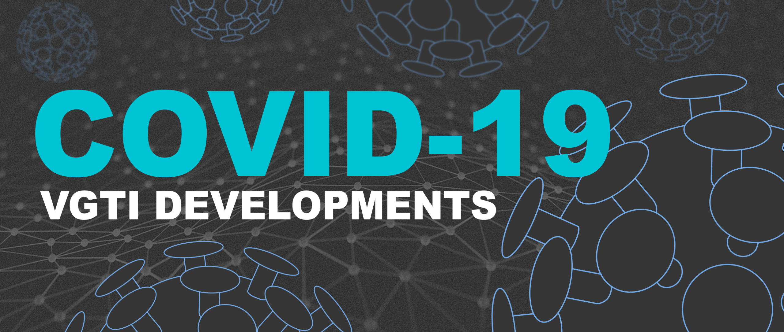 COVID-19 VGTI Developments