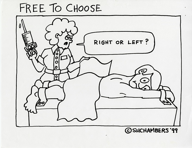 Cartoon titled "Free to Choose" depicts a person confined to a hospital being asked where they want their injection