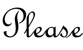 The word please written in fancy script